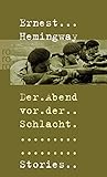 Der Abend vor der Schlacht. Stories aus dem Spanischen Bürgerkrieg. - Ernest Hemingway