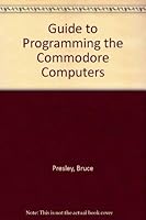 A Guide to Programming the Commodore Computers 0442273754 Book Cover