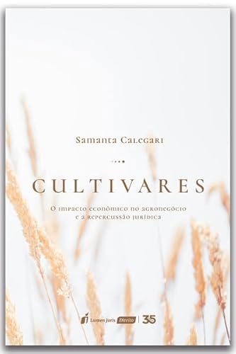 Cultivares: O Impacto Econômico no Agronegócio e a Repercussão Jurídica - 2024