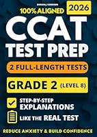 CCAT Grade 2 Test Prep: 2 Full-Length Practice Exams with Detailed Answer Explanations to Reduce Test Anxiety, Master the Exact Test Structure, and Ace the Exam with Total Confidence 1968408835 Book Cover