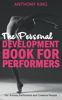 Paperback The Personal Development Book for Performers: For artists, leaders, performers and creative people of all types Book
