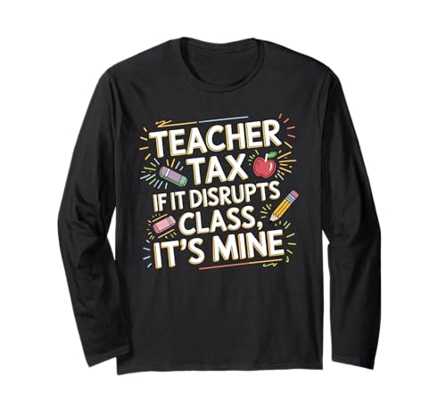 Teacher Tax If It Disrupts Class It's Mine - ����T�V���c
