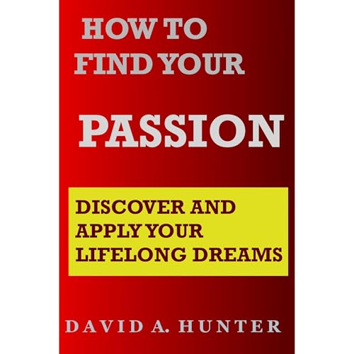 How to Find Your Passion - David A. Hunter episode artwork