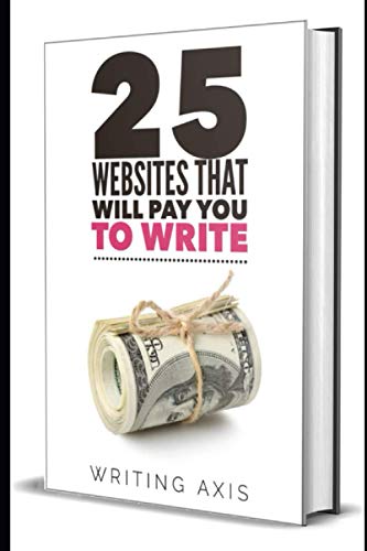 25 Websites that Will Pay You to Write: A Must for Writers Looking for Legitimate Work-from-Home...