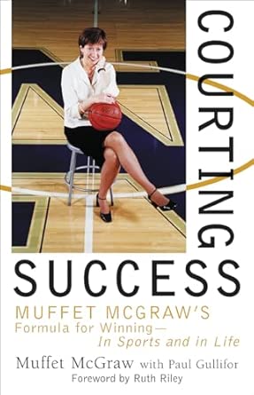 Courting Success: Muffet McGraw's Formula for Winning - in Sports and in Life book cover