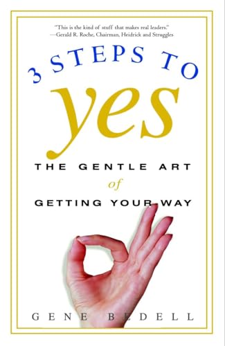 Three Steps to Yes: The Gentle Art of Getting Your Way