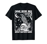 Crows Before Bros Support Your Local Murder Halloween T-Shirt