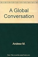 A Global Conversation: Unitarian / Universalism At The Dawn Of The 21st Century : A Theological Symposium June 25-30, 2001 0972313400 Book Cover