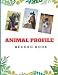 Produktbild Animal Profile Record Book: Professional Animal Profile Animal Health Tracker Book Pet for Rabbit, Chiken, Camel, Horse, Duck, Kitten, Cat, Dog, etc . All Animal Information and Cost Record Book
