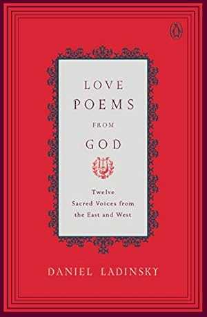 Love Poems from God: Twelve Sacred Voices from the East and West (Compass)