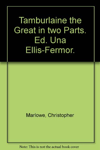 Tamburlaine the Great in two Parts. Ed. Una Ell... B00E5N3Y4W Book Cover