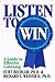 Listen to Win: A Manager's Guide to Effective Listening