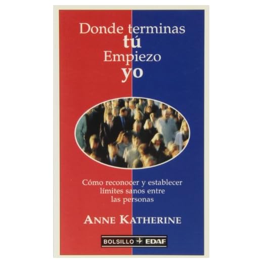 Donde terminas tú Empiezo yo: Cómo reconocer y establecer límites sanos entre las personas (EDAF Bolsillo)
