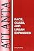 Atlanta: Race, Class And Urban Expansion (Comparitive American Cities)