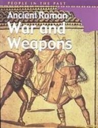 Library Binding Ancient Roman War and Weapons (People in the Past) Book