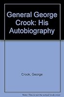General George Crook: His Autobiography 080610452X Book Cover