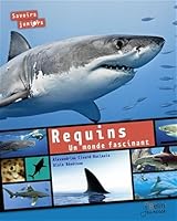 Requins. Un monde fascinant: Un monde fascinant 2701196272 Book Cover