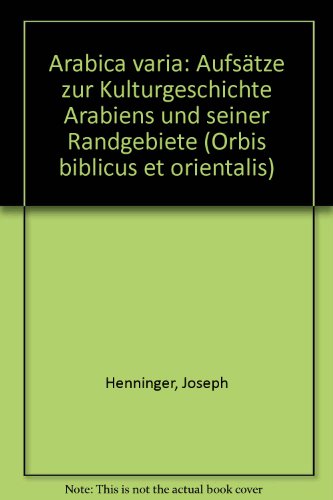 Arabica Varia: Aufsatze Zur Kulturgeschichte Arabiens Und Seiner Randgebiete. Contributions a L'histoire Culturelle De L'arabie Et De Ses Regions ... Biblicus Et Orientalis, 90) (German Edition)