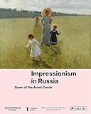  Impressionism in Russia: Dawn of the Avant-Garde