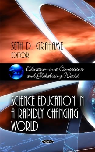 Science Education in a Rapidly Changing World (Education in a Competitive and Globalizing World)