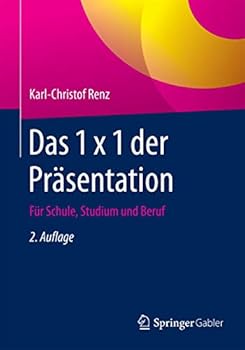 Paperback Das 1 X 1 Der Präsentation: Für Schule, Studium Und Beruf [German] Book