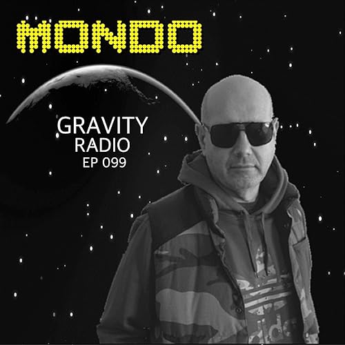 GRAVITY RADIO EP 099