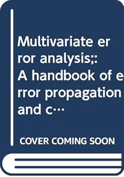 Hardcover Multivariate error analysis;: A handbook of error propagation and calculation in many-parameter systems Book