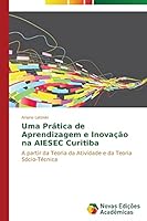 Uma Prática de Aprendizagem e Inovação na AIESEC Curitiba 3639750985 Book Cover