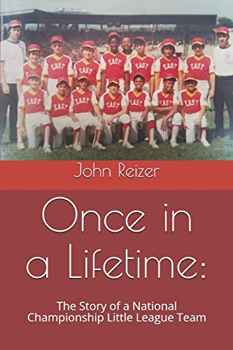 Once in a Lifetime:: The Story of a National Championship Little League Team
