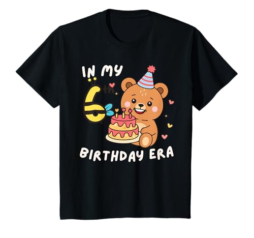 Cute In My 6th Birthday Era Birthday Fun Bear &