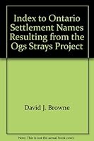 Index to Ontario Settlement Names Resulting from the Ogs Strays Project 077790215X Book Cover