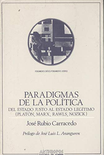 Paradigmas De La Política: del Estado Justo Al Estado Legitimo: Platon, Marx, Rawls, Nozick (PENSAMIENTO CRÍTICO, PENSAMIENTO UTÓPICO)