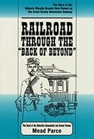 Railroad through the back of beyond: The story of the historic Murphy Branch now known as the Great Smoky Mountains Railway : the route of the Asheville Cannonball and Cowee Tunnel 0965746119 Book Cover