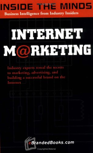 Buy Internet Marketing: Inside the Minds - Industry Experts Reveal the Secrets to Marketing, Advertising and Building a Successful Brand on the Internet — BookShops.in
