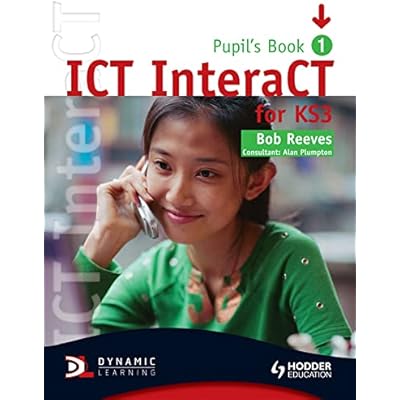 ICT InteraCT for Key Stage 3 Dynamic Learning Pupil's Book