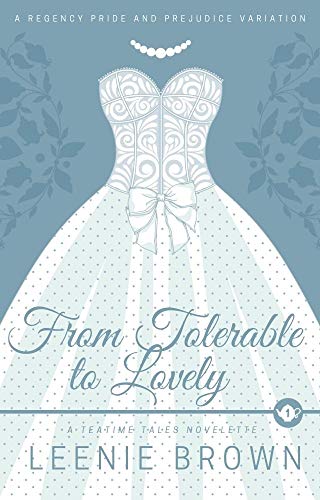 From Tolerable to Lovely: A Teatime Tales Novelette