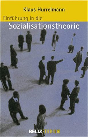 Einführung in die Sozialisationstheorie: Über den Zusammenhang von Sozialstruktur und Persönlichkeit (Beltz Studium)