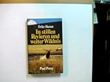 In stillen Revieren und weiter Wildnis. Jagen bei uns und in aller Welt - Fritz Sieren 
