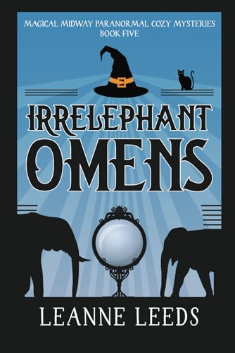 Irrelephant Omens (Magical Midway Paranormal Cozy Mysteries)