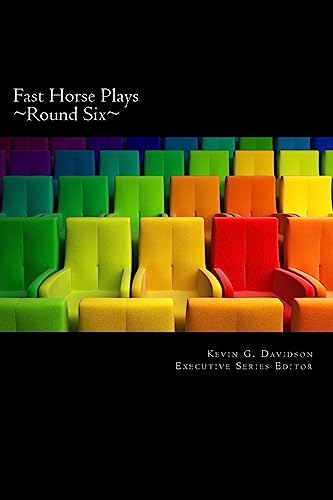Fast Horse Plays, Round 6: A Collection of One Act Plays