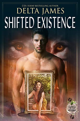 Shifted Existence: A Multiverse Fated Mate Romance (Looking Glass Multiverse Book 2)