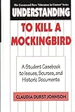 Understanding To Kill a Mockingbird: A Student Casebook to Issues, Sources, and Historic Documents