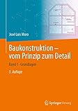 Baukonstruktion – vom Prinzip zum Detail: Band 1 Grundlagen
