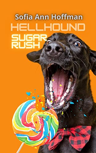 Hellhound Sugar Rush (Hellhound Adventures Book 3)