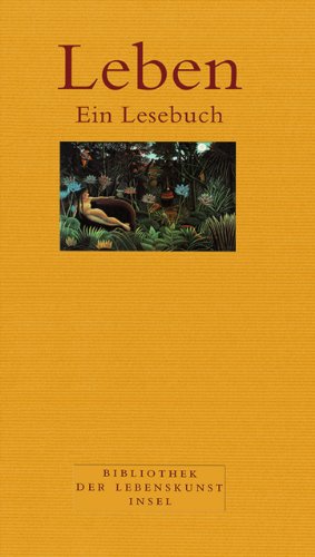 Leben: Ein Lesebuch (Bibliothek der Lebenskunst) Leben: Ein Lesebuch (Bibliothek der Lebenskunst)