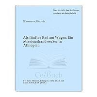 Als fünftes Rad am Wagen: E. Missionshandwerker in Äthiopien (Erlanger Taschenbücher) 387214104X Book Cover
