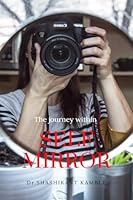Self Mirror: Reflect, Realize, Rise B0G1C86W7S Book Cover