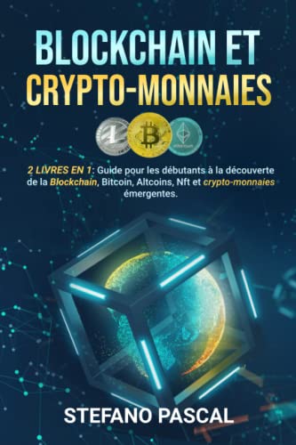 BLOCKCHAIN et CRYPTOMONNAIES: 2 LIVRES en 1: Guide du Débutant