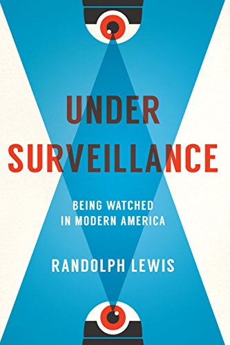 Under Surveillance: Being Watched in Modern America