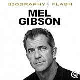 Mel Gibson - Biography Flash